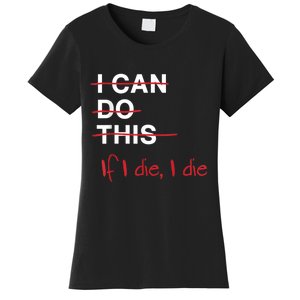 I Can Do This If I Die I Die Funny Fitness Workout Gym Lover Women's T-Shirt