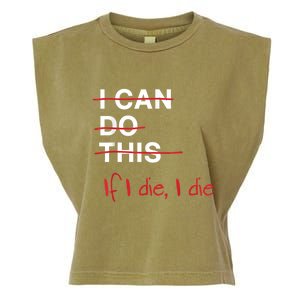 I Can Do This If I Die I Die Funny Fitness Workout Gym Lover Garment-Dyed Women's Muscle Tee