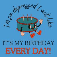 I Can Do It With A Broken Heart IM So Depressed Act Like ItS My Birthday Every Tie Dye Hoodie