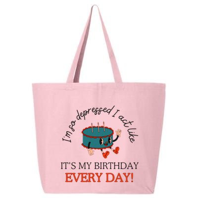 I Can Do It With A Broken Heart IM So Depressed Act Like ItS My Birthday Every 25L Jumbo Tote
