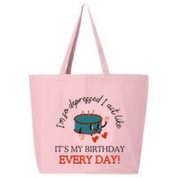 I Can Do It With A Broken Heart IM So Depressed Act Like ItS My Birthday Every 25L Jumbo Tote