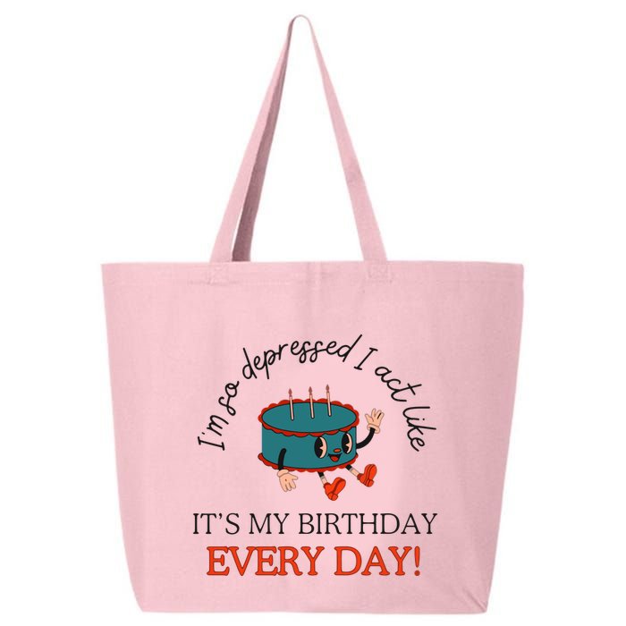 I Can Do It With A Broken Heart IM So Depressed Act Like ItS My Birthday Every 25L Jumbo Tote