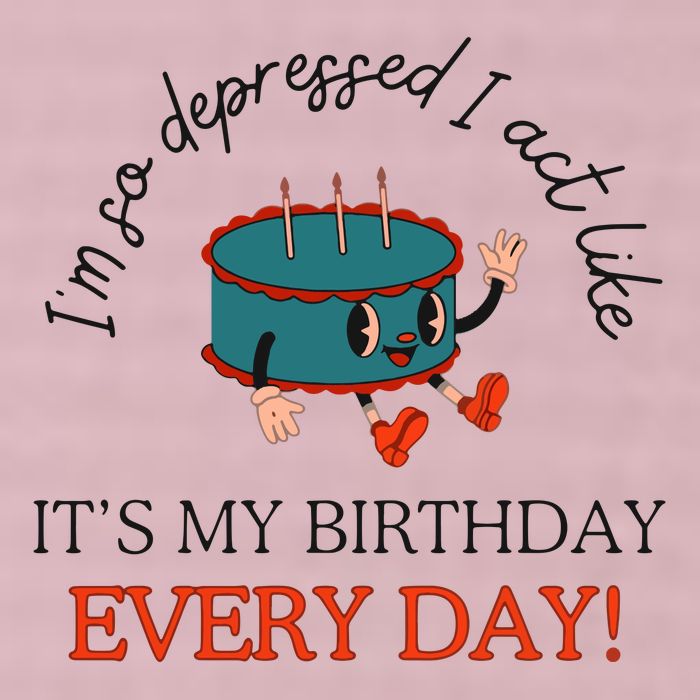 I Can Do It With A Broken Heart IM So Depressed Act Like ItS My Birthday Every 25L Jumbo Tote