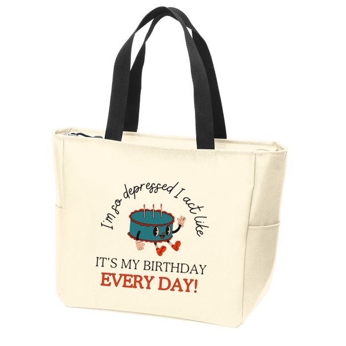 I Can Do It With A Broken Heart IM So Depressed Act Like ItS My Birthday Every Zip Tote Bag