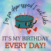 I Can Do It With A Broken Heart IM So Depressed Act Like ItS My Birthday Every Legacy Tie Dye Trucker Hat
