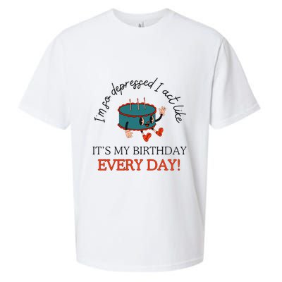 I Can Do It With A Broken Heart IM So Depressed Act Like ItS My Birthday Every Sueded Cloud Jersey T-Shirt