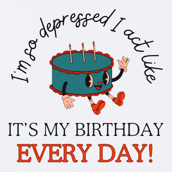 I Can Do It With A Broken Heart IM So Depressed Act Like ItS My Birthday Every Sueded Cloud Jersey T-Shirt