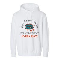I Can Do It With A Broken Heart IM So Depressed Act Like ItS My Birthday Every Garment-Dyed Fleece Hoodie