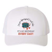 I Can Do It With A Broken Heart IM So Depressed Act Like ItS My Birthday Every Yupoong Adult 5-Panel Trucker Hat