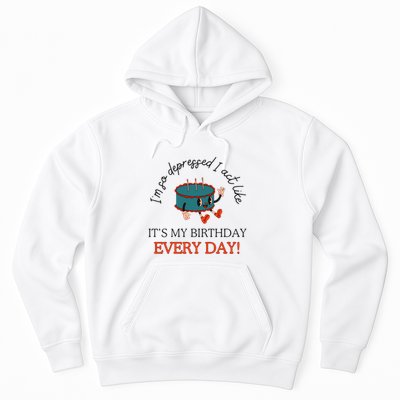 I Can Do It With A Broken Heart IM So Depressed Act Like ItS My Birthday Every Hoodie