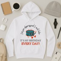 I Can Do It With A Broken Heart IM So Depressed Act Like ItS My Birthday Every Hoodie
