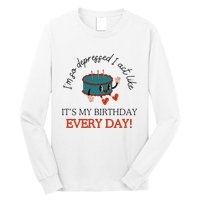 I Can Do It With A Broken Heart IM So Depressed Act Like ItS My Birthday Every Long Sleeve Shirt