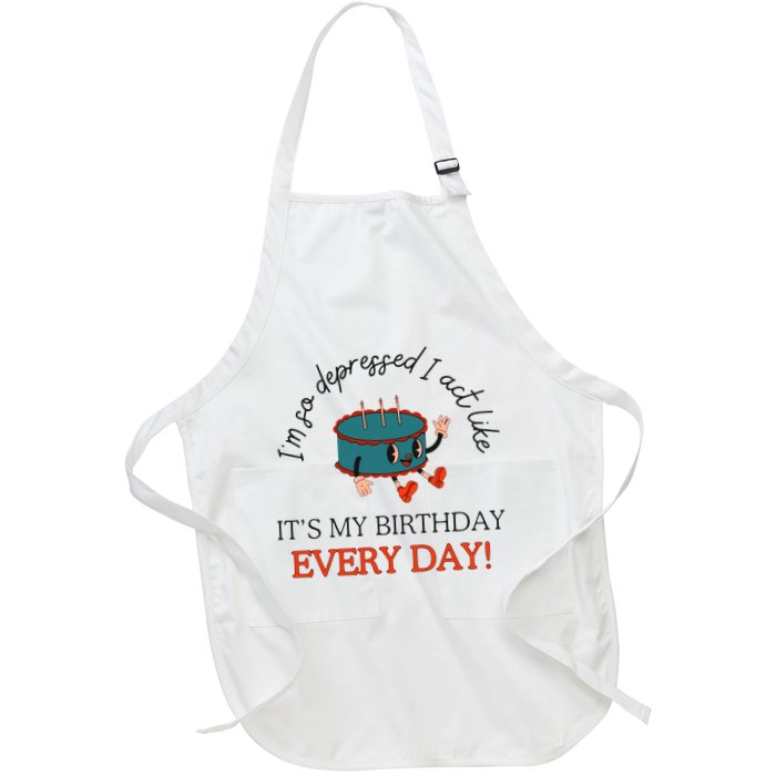 I Can Do It With A Broken Heart IM So Depressed Act Like ItS My Birthday Every Apron