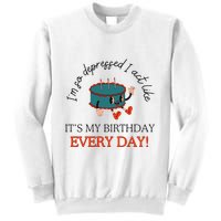 I Can Do It With A Broken Heart IM So Depressed Act Like ItS My Birthday Every Sweatshirt