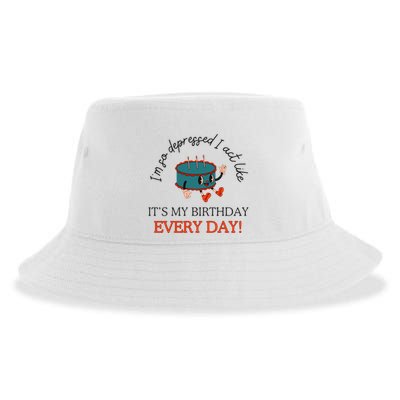 I Can Do It With A Broken Heart IM So Depressed Act Like ItS My Birthday Every Sustainable Bucket Hat