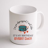 I Can Do It With A Broken Heart IM So Depressed Act Like ItS My Birthday Every Mug