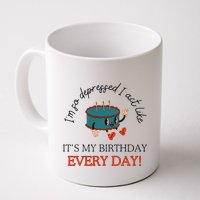 I Can Do It With A Broken Heart IM So Depressed Act Like ItS My Birthday Every Mug