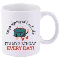I Can Do It With A Broken Heart IM So Depressed Act Like ItS My Birthday Every 11oz C Handle Ceramic Mug