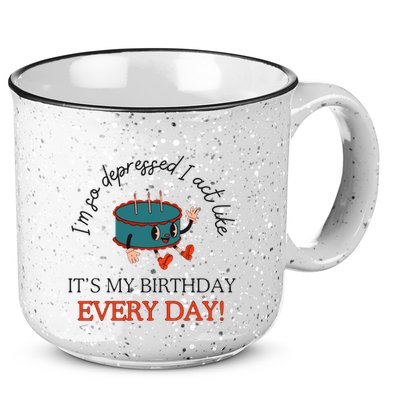 I Can Do It With A Broken Heart IM So Depressed Act Like ItS My Birthday Every 15oz Campfire Ceramic Mug