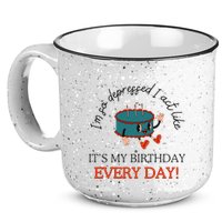 I Can Do It With A Broken Heart IM So Depressed Act Like ItS My Birthday Every 15oz Campfire Ceramic Mug
