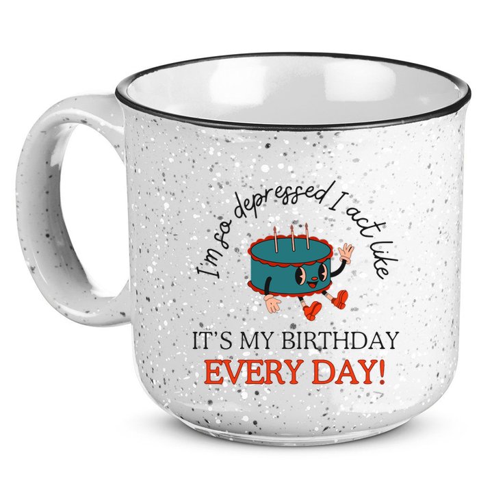 I Can Do It With A Broken Heart IM So Depressed Act Like ItS My Birthday Every 15oz Campfire Ceramic Mug