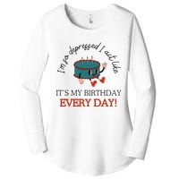 I Can Do It With A Broken Heart IM So Depressed Act Like ItS My Birthday Every Women's Perfect Tri Tunic Long Sleeve Shirt