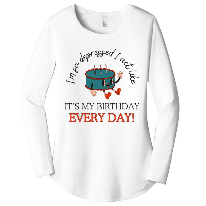 I Can Do It With A Broken Heart IM So Depressed Act Like ItS My Birthday Every Women's Perfect Tri Tunic Long Sleeve Shirt