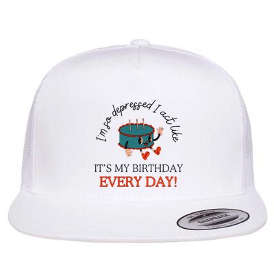 I Can Do It With A Broken Heart IM So Depressed Act Like ItS My Birthday Every Flatbill Hat