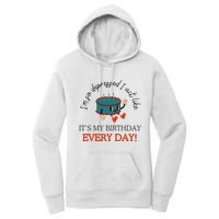 I Can Do It With A Broken Heart IM So Depressed Act Like ItS My Birthday Every Women's Pullover Hoodie