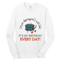 I Can Do It With A Broken Heart IM So Depressed Act Like ItS My Birthday Every Tall Long Sleeve T-Shirt