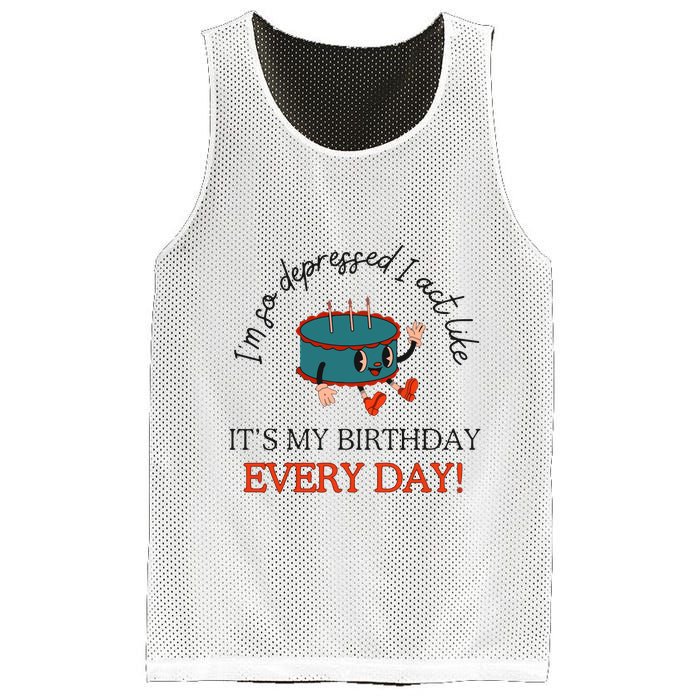 I Can Do It With A Broken Heart IM So Depressed Act Like ItS My Birthday Every Mesh Reversible Basketball Jersey Tank