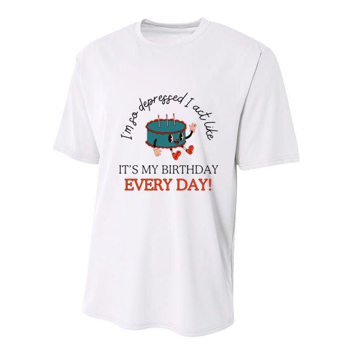 I Can Do It With A Broken Heart IM So Depressed Act Like ItS My Birthday Every Youth Performance Sprint T-Shirt