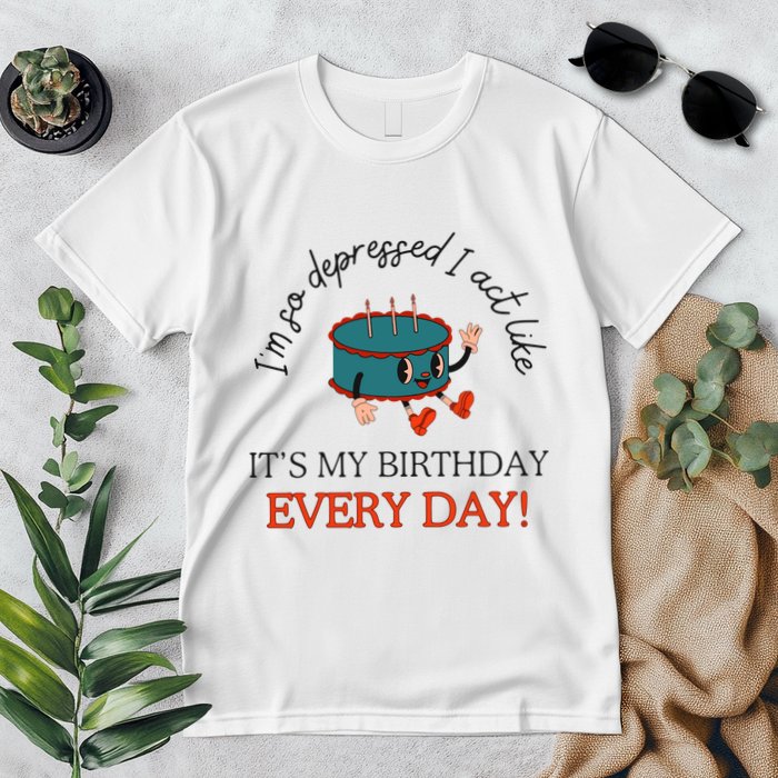 I Can Do It With A Broken Heart IM So Depressed Act Like ItS My Birthday Every Premium T-Shirt