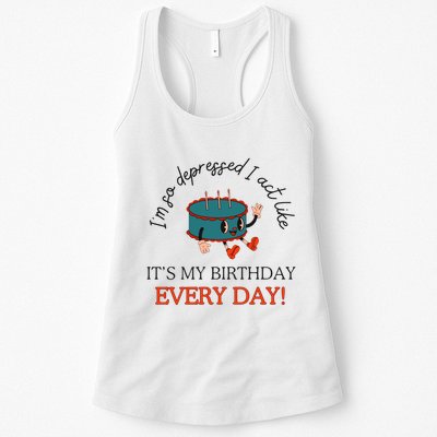I Can Do It With A Broken Heart IM So Depressed Act Like ItS My Birthday Every Womens Tank Top