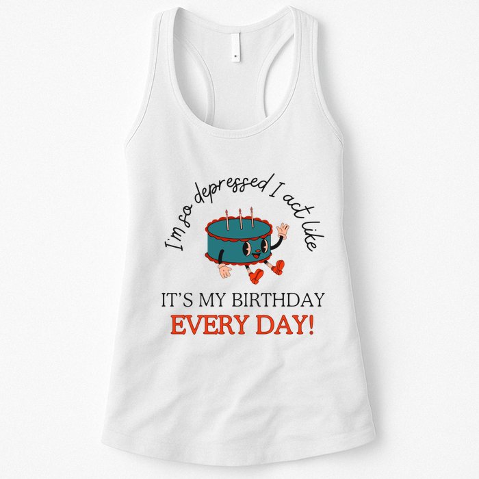 I Can Do It With A Broken Heart IM So Depressed Act Like ItS My Birthday Every Womens Tank Top