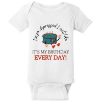 I Can Do It With A Broken Heart IM So Depressed Act Like ItS My Birthday Every Baby Bodysuit