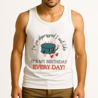 I Can Do It With A Broken Heart IM So Depressed Act Like ItS My Birthday Every Tank Top