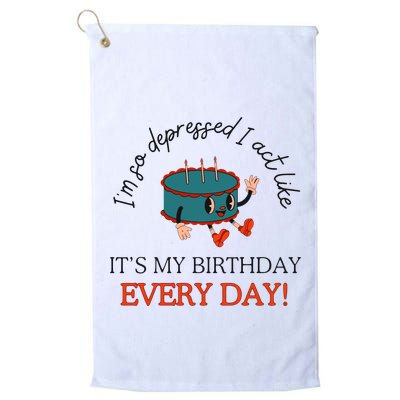 I Can Do It With A Broken Heart IM So Depressed Act Like ItS My Birthday Every Golf Towel