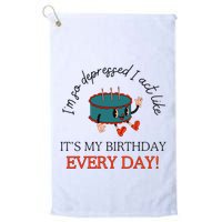 I Can Do It With A Broken Heart IM So Depressed Act Like ItS My Birthday Every Golf Towel