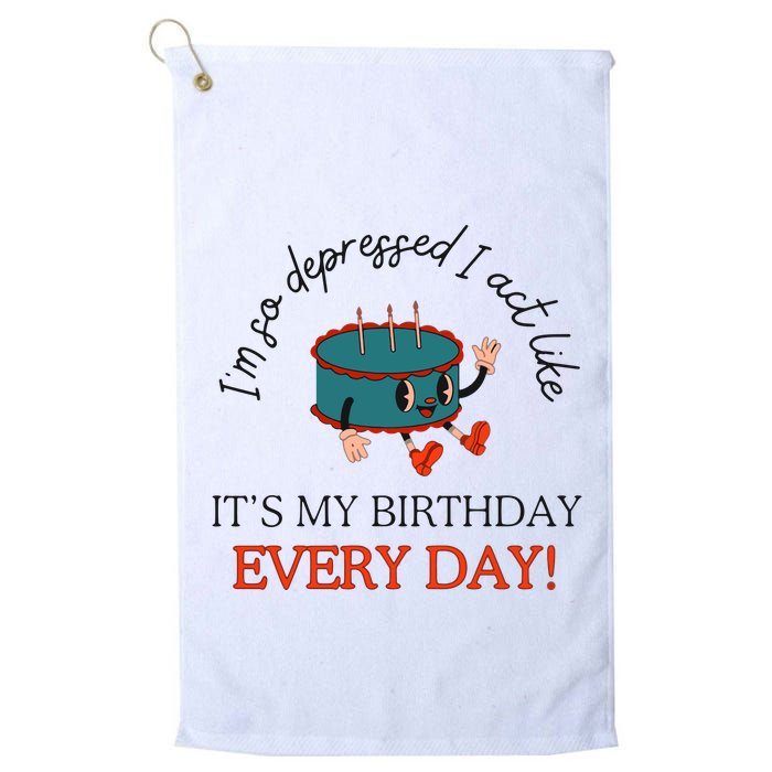 I Can Do It With A Broken Heart IM So Depressed Act Like ItS My Birthday Every Golf Towel