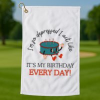 I Can Do It With A Broken Heart IM So Depressed Act Like ItS My Birthday Every Golf Towel