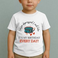 I Can Do It With A Broken Heart IM So Depressed Act Like ItS My Birthday Every Toddler T-Shirt