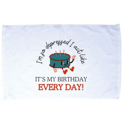 I Can Do It With A Broken Heart IM So Depressed Act Like ItS My Birthday Every Microfiber Hand Towel
