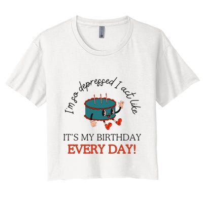 I Can Do It With A Broken Heart IM So Depressed Act Like ItS My Birthday Every Crop Top