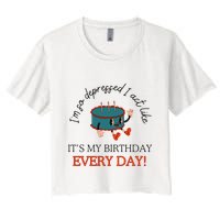 I Can Do It With A Broken Heart IM So Depressed Act Like ItS My Birthday Every Crop Top