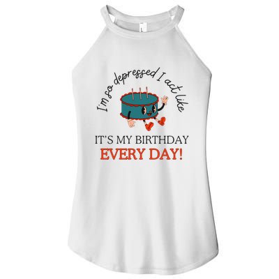 I Can Do It With A Broken Heart IM So Depressed Act Like ItS My Birthday Every Women's Perfect Tri Rocker Tank