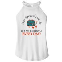 I Can Do It With A Broken Heart IM So Depressed Act Like ItS My Birthday Every Women's Perfect Tri Rocker Tank