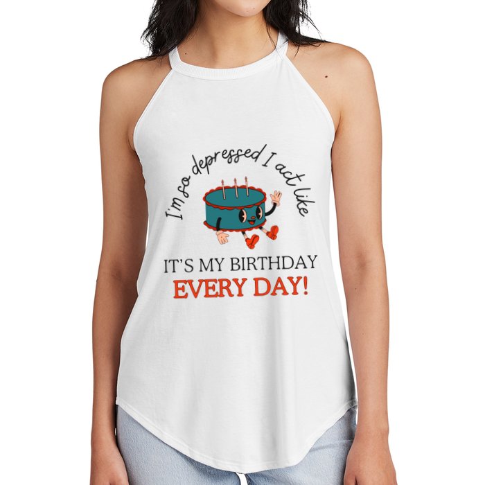 I Can Do It With A Broken Heart IM So Depressed Act Like ItS My Birthday Every Women's Perfect Tri Rocker Tank