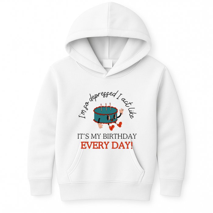 I Can Do It With A Broken Heart IM So Depressed Act Like ItS My Birthday Every Kids Hoodie