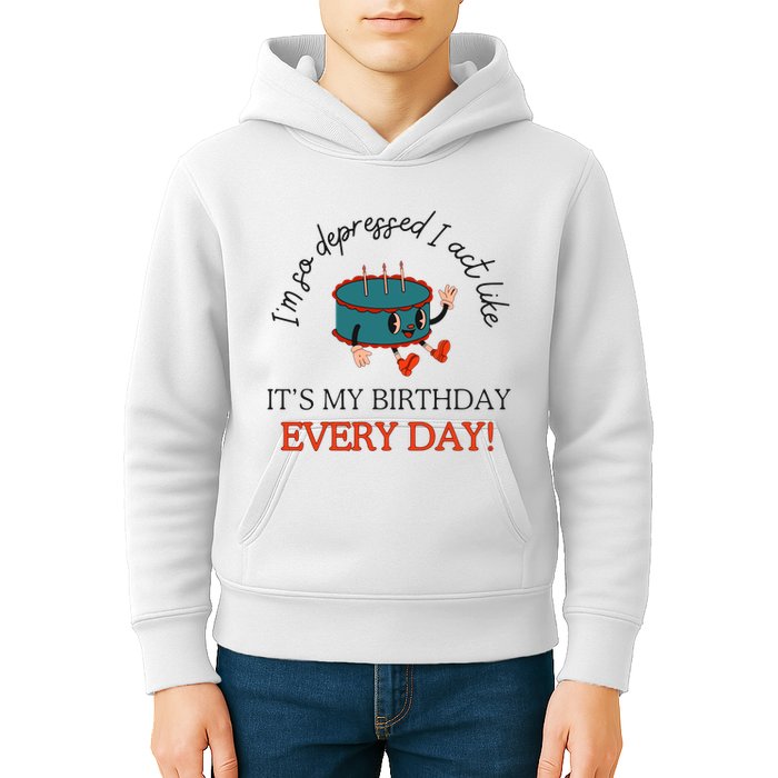 I Can Do It With A Broken Heart IM So Depressed Act Like ItS My Birthday Every Kids Hoodie